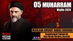 05 Muharram 2024 | Live Maulana Nusrat Abbas Bukhari | Majlis 2024