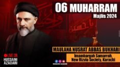 06 Muharram 2024 | Live Maulana Nusrat Abbas Bukhari | Imam Hussain Majlis 2024