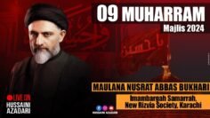 09 Muharram 2024 | Live Maulana Nusrat Abbas Bukhari | Imam Hussain Majlis 2024