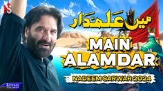 Main Alamdar | Nadeem Sarwar | 45th Album – 2024 / 1446