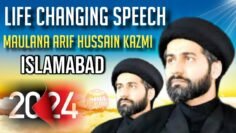 MAJLIS | LIFE-CHANGING SPEECH BY MAULANA ARIF HUSSAIN KAZMI AT ISLAMABAD
