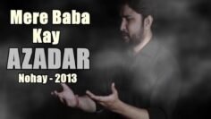 Mere Baba ع Kay Azadar | Nohay 2013 | Syed Raza Abbas Zaidi
