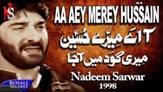 Nadeem Sarwar – Aa Ay Merey Hussain 1998