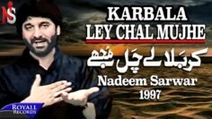 Nadeem Sarwar – Karbala Ley Chal Mujhe 1997