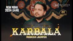 New Noha 2024 | KARBALA KARBOBALA | Mudassir Jaunpuri 2024 | Muharram New Nohay 2024
