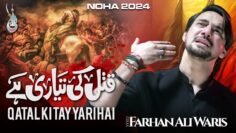Noha 2024 | Mere Qatal Ki Tayyari | Shahadat Imam Hussain | Farhan Ali Waris