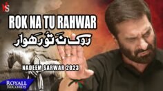 Rok Na Tu Rahwar (Urdu / Punjabi) | Nadeem Sarwar | 2023 / 1445